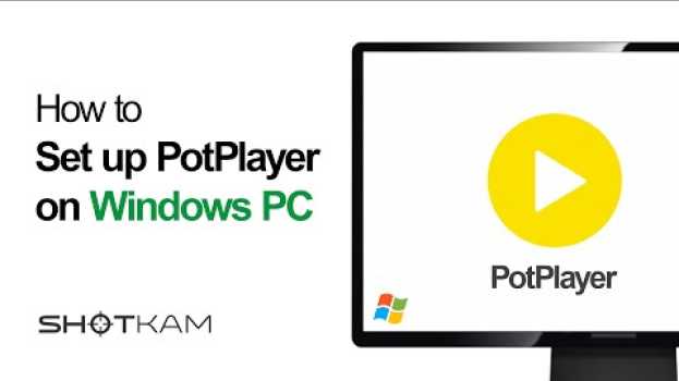 Video How to set up PotPlayer on your Windows PC — ShotKam Tutorials na Polish