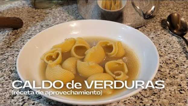 Video CALDO de VERDURAS / Sopa de verduras / Receta de aprovechamiento #sopa #caldo #caldodeverduras su italiano