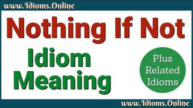 Video Nothing If Not Meaning - Idiom Examples and Origin em Portuguese