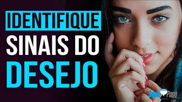 Video SINAIS QUE ELA GOSTA DE VOCÊ (Infalível) | Santo Papo em Portuguese