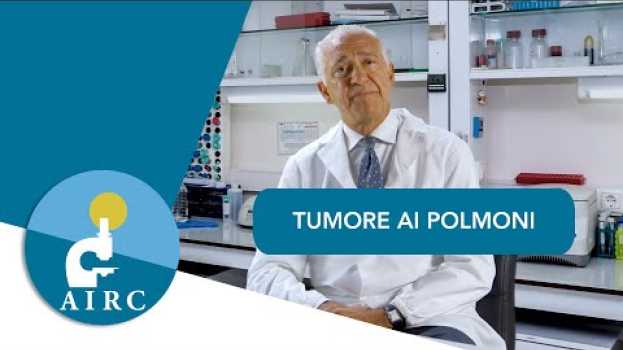 Video Tumore ai polmoni: sintomi, prevenzione, cause, diagnosi | AIRC em Portuguese