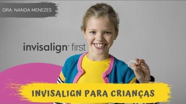 Video Invisalign para crianças | Dra Nanda Menezes en français