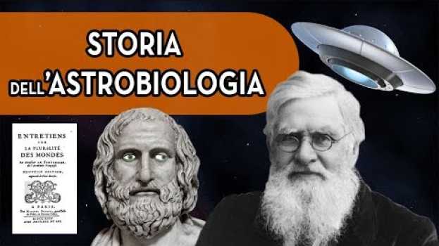 Video Storia dell'Astrobiologia e dell'Idea di Vita Aliena in English