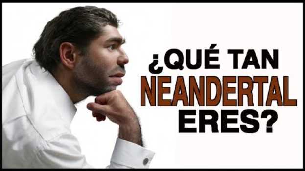 Video ¿Qué Tan Neandertal Eres? em Portuguese