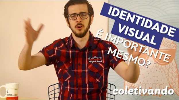 Video Logotipos e seus significados: qual a importância de uma identidade visual? | Coletivando #3 in Deutsch