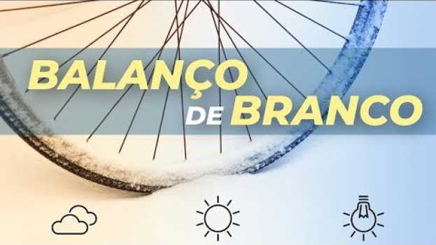 Video Como corrigir as CORES das fotografias: BALANÇO DE BRANCO! en français