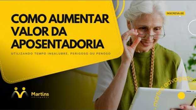 Video Como aumentar valor da aposentadoria utilizando TEMPO ESPECIAL (INSALUBRE, PERIGOSO OU PENOSO). in Deutsch