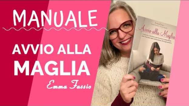 Video Manuale "Avvio alla Maglia" per imparare a lavorare a maglia di Emma Fassio em Portuguese