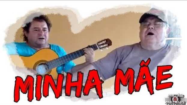 Видео Matão e Mathias - Minha Mãe (ao vivo) 2018 на русском