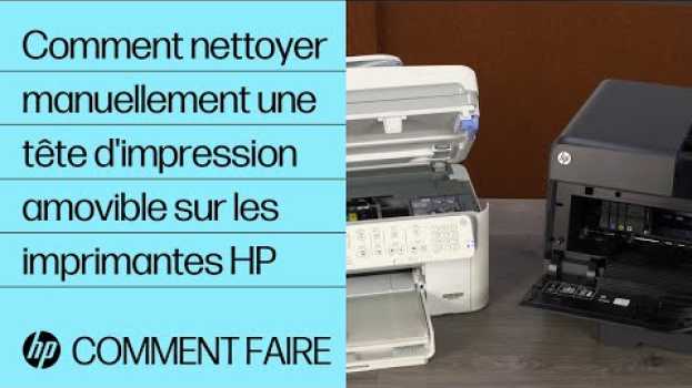 Video Comment nettoyer manuellement une tête d'impression amovible sur les imprimantes HP | @HPSupport in English