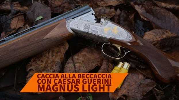 Video Caccia alla beccaccia con Caesar Guerini Magnus Light calibro 20 in English
