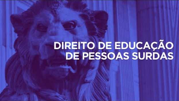 Video Direito de educação de Pessoas Surdas en Español