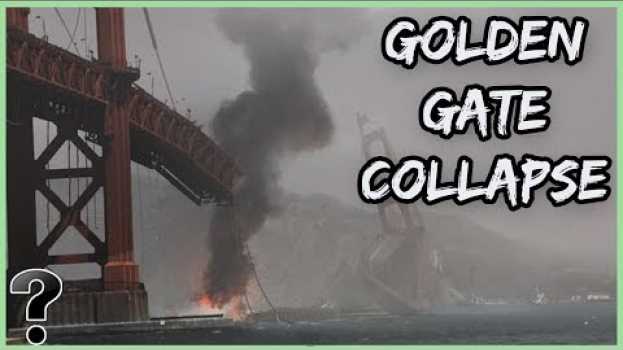 Video What If The Golden Gate Bridge Collapsed? su italiano