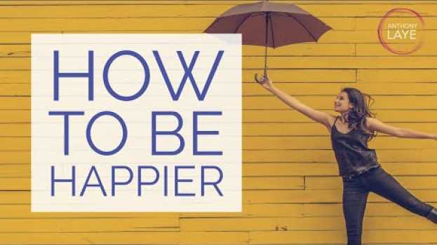 Video How To Be Happier em Portuguese