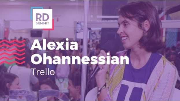 Video Como foi o processo de internacionalização da Trello, com Alexia Ohannessian | Studio RD Summit su italiano