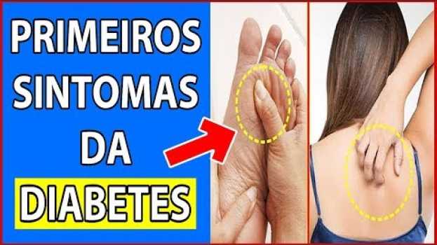 Video Assim Começa o DIABETES e Poucos Sabem Disso |  NÃO IGNORE Estes São os Primeiros Sintomas en Español