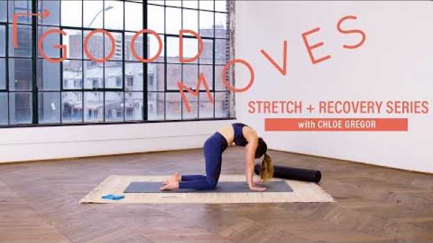 Video 15 Minute Stretch and Recovery Series | Good Moves | Well+Good en français