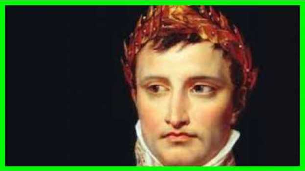 Video savoir l'histoire de la mort de l'Empereur Napoléon Bonaparte in English