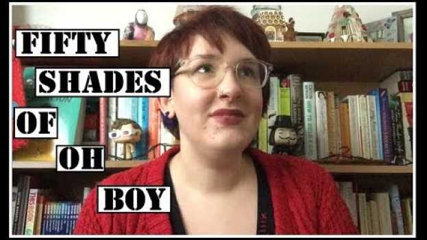 Video Fifty Shades of Oh Boy...(cc) em Portuguese