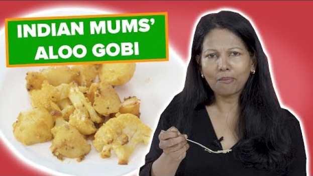 Video Indian Mums Try Other Indian Mums' Aloo Gobi en français
