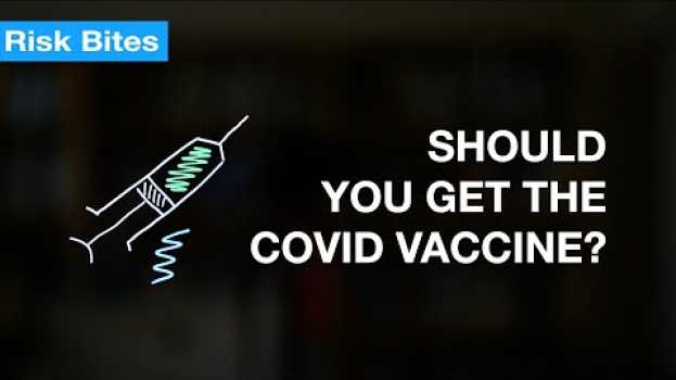 Video Should I get the COVID vaccine? su italiano