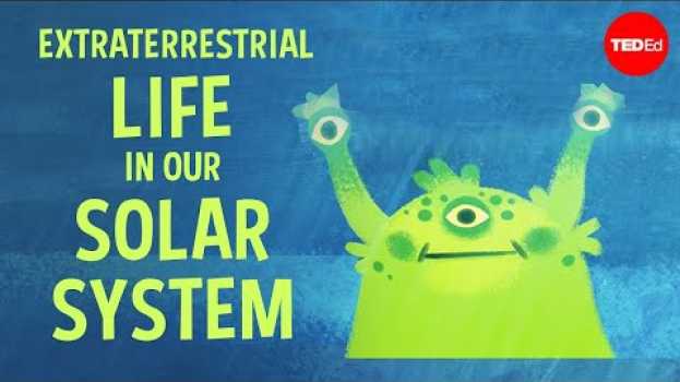 Video There may be extraterrestrial life in our solar system - Augusto Carballido in English