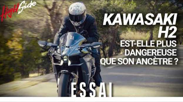 Video ESSAI : Kawasaki H2 : plus dangereuse que son ancêtre ? em Portuguese