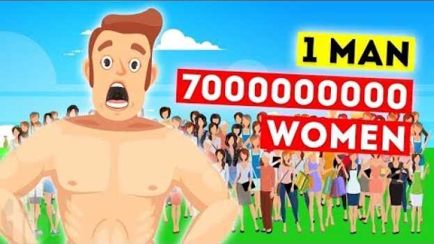 Video What If There Was 1 Man And 7000000000 Women? in Deutsch