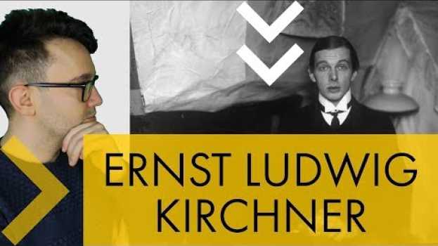 Video Ernst Ludwig Kirchner: vita e opere in 10 punti en français