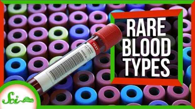Video There Are Millions of Blood Types su italiano