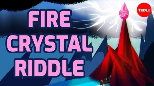 Video Everything changed when the fire crystal got stolen - Alex Gendler in English