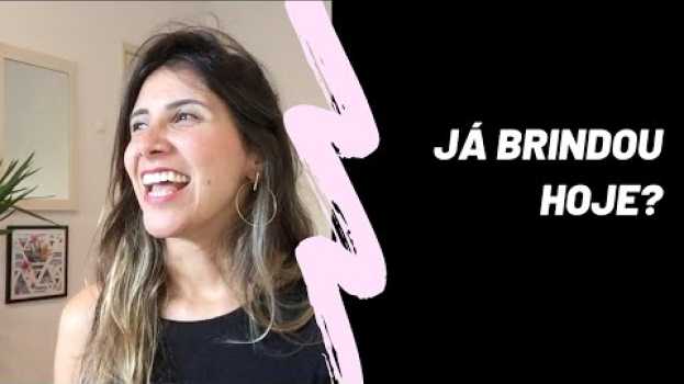 Video JÁ BRINDOU HOJE? | BRISA COACHING su italiano