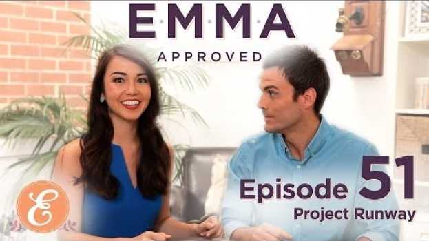 Video Project Runway- Emma Approved Ep: 51 su italiano