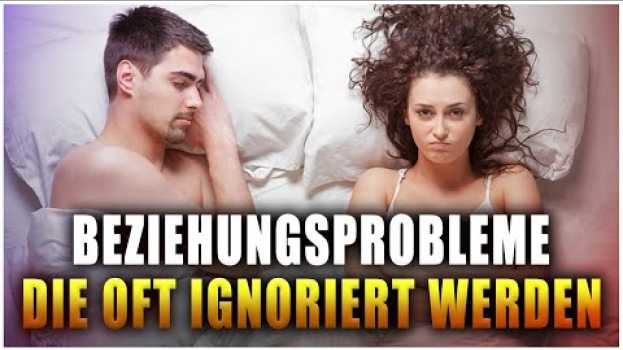 Video 7 Beziehungsprobleme, die die meisten Paare ignorieren in English