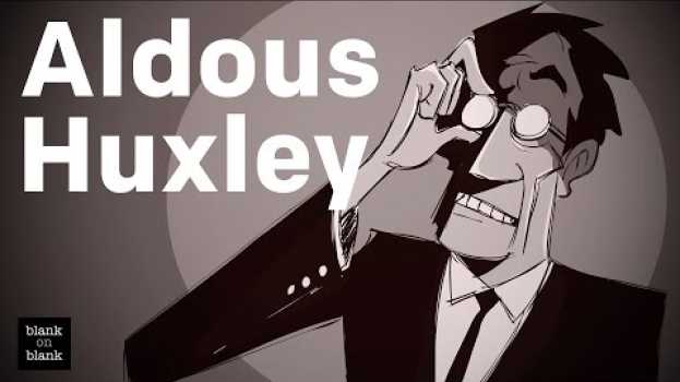 Video Aldous Huxley on Technodictators en français