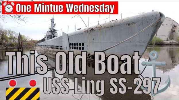 Video One Minute Wednesday - This Old Boat on the Southern New England Cache Tour - USS Ling in Deutsch