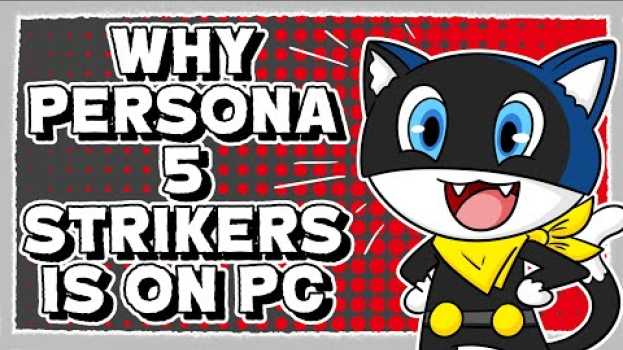 Video Why Persona 5 Strikers is Coming to PC en Español