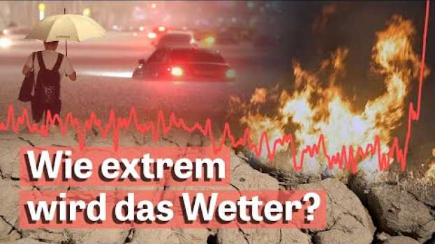 Video Klimakrise: So extrem wird das Wetter in Deutsch