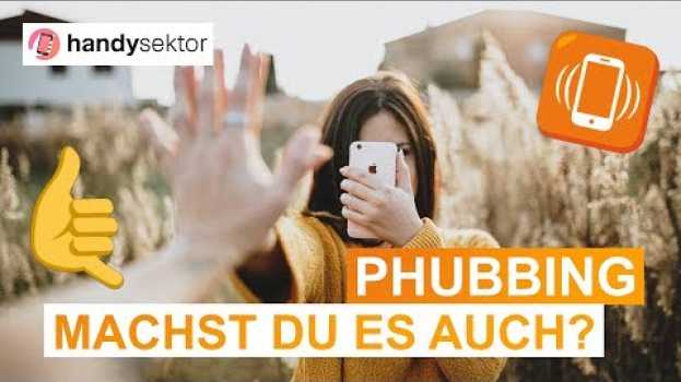 Video Phubbing – Machst du es auch? em Portuguese