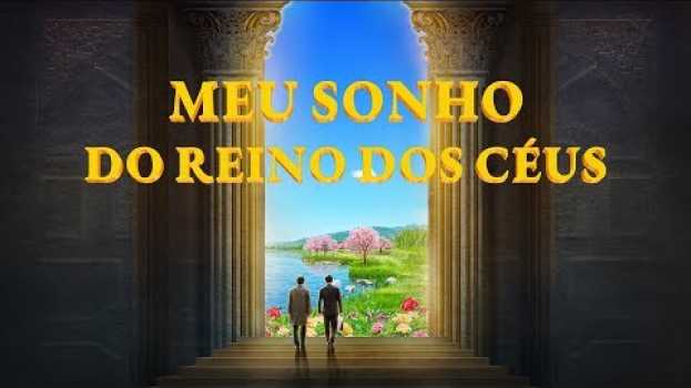 Video Filme gospel "Meu sonho do reino dos céus" Deus revelou o mistério do reino dos céus (Trailer) en Español