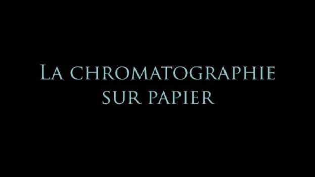 Video Réaliser une chromatographie sur papier em Portuguese