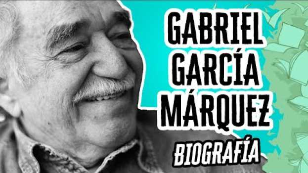 Video Gabriel García Márquez: La Biografía | Descubre el Mundo de la Literatura en français