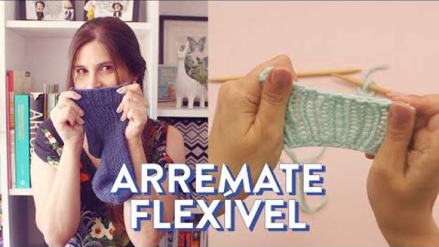 Video Como fazer ARREMATE FLEXÍVEL em tricô | stretchy bind off |  TÉCNICAS DE TRICÔ #3 en français