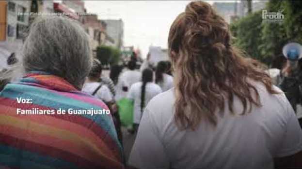 Video Visita del comité de la ONU contra la Desaparición Forzada a México - Familiares de Guanajuato en français