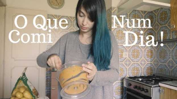 Video O Que Comi Num Dia # 6 - Vegan e Fácil! in Deutsch