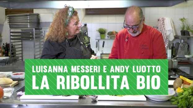 Video La ribollita secondo Luisanna Messeri e Andy Luotto - Ricominciamo dal bio em Portuguese