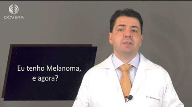 Video Eu tenho melanoma e agora ? en Español
