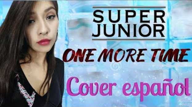 Video SUPER JUNIOR (슈퍼주니어) X REIK 'One More Time (Otra Vez) [SPANISH COVER] in English