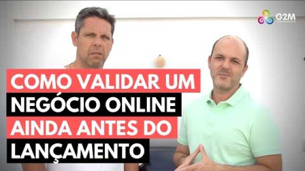 Video Como validar um negócio online ainda antes do lançamento en Español