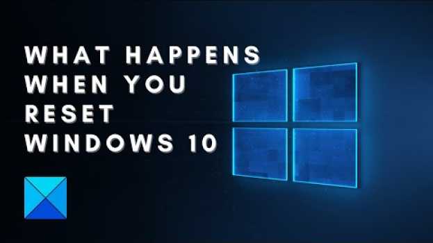 Video What Happens When You Reset Windows 10 en français